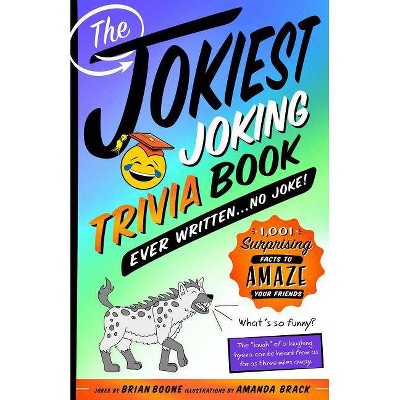 The Jokiest Joking Trivia Book Ever Written . . . No Joke! - (Jokiest Joking Joke Books) by  Brian Boone (Paperback)