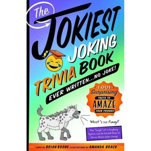 Jokiest Joking Trivia Book Ever Written . . . No Joke! - (Jokiest Joking Joke Books) by  Brian Boone (Paperback) - 1 of 1