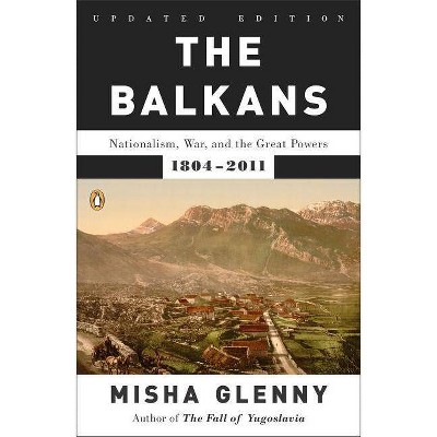 The Balkans - by  Misha Glenny (Paperback)