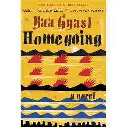 Homegoing - by  Yaa Gyasi (Hardcover)
