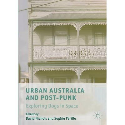 Urban Australia and Post-Punk - by  David Nichols & Sophie Perillo (Paperback)