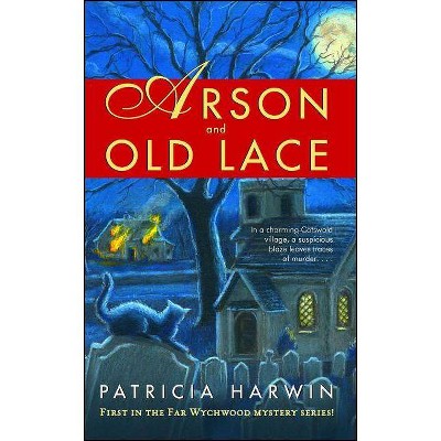 Arson and Old Lace - by  Patricia Harwin (Paperback)