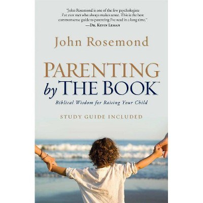 Parenting by the Book - by  John Rosemond (Paperback)