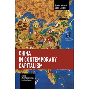 China in Contemporary Capitalism - (Studies in Critical Social Sciences) by  Esther Majerowicz & Edemilson Paraná (Paperback) - 1 of 1