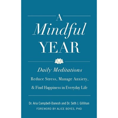 A Mindful Year - by  Aria Campbell-Danesh & Seth J Gillihan (Paperback)