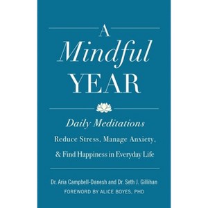 A Mindful Year - by  Aria Campbell-Danesh & Seth J Gillihan (Paperback) - 1 of 1