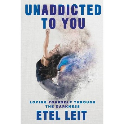 UnAddicted to You - by  Etel Leit (Paperback)