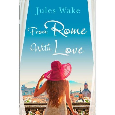 From Rome with Love - by  Jules Wake (Paperback)