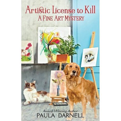 Artistic License to Kill - (A Fine Art Mystery) by  Paula Darnell (Paperback)