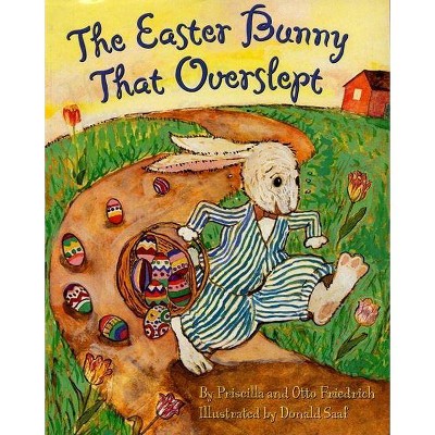 The Easter Bunny That Overslept - by  Friedrich (Hardcover)