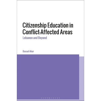 Citizenship Education in Conflict-Affected Areas - by  Bassel Akar (Paperback)