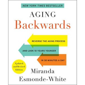 Aging Backwards: Updated and Revised Edition - by  Miranda Esmonde-White (Paperback) - 1 of 1