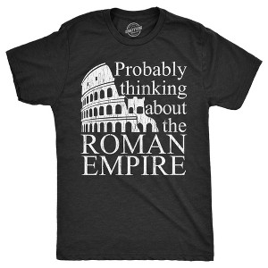 Mens Probably Thinking About The Roman Empire T Shirt Funny Ancient Rome Joke Tee For Guys - Crazy Dog Men's T Shirt - 1 of 4