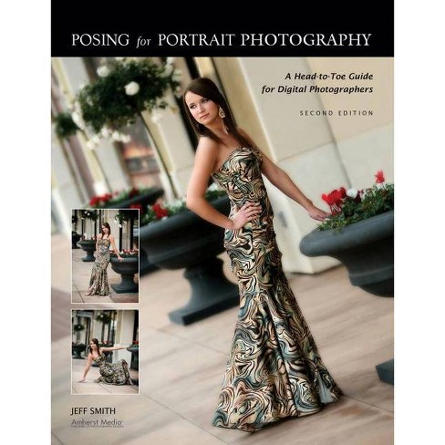 Posing For Portrait Photography 2nd Edition By Jeff Smith Paperback Target
