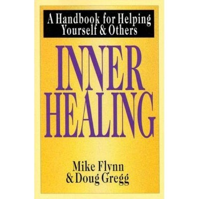 Inner Healing - by  Mike T Flynn & Douglas H Gregg (Paperback)