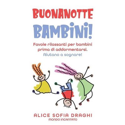 Buonanotte bambini! - by  Alice Sofia Draghi (Hardcover)