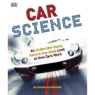 Car Science - by  Richard Hammond (Hardcover)