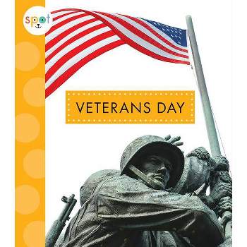 Veterans Day - (Spot Holidays) by  Mari C Schuh (Paperback)