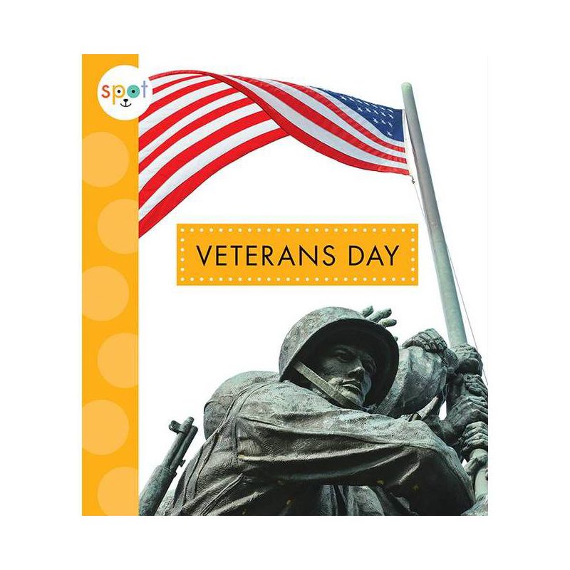 Veterans Day - (Spot Holidays) by  Mari C Schuh (Paperback), 1 of 2