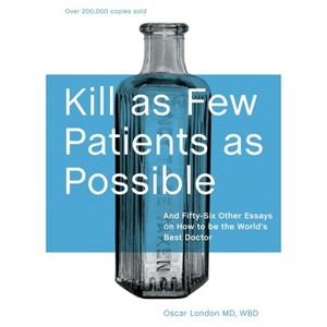 Kill as Few Patients as Possible - 20th Edition by  Oscar London (Hardcover) - 1 of 1