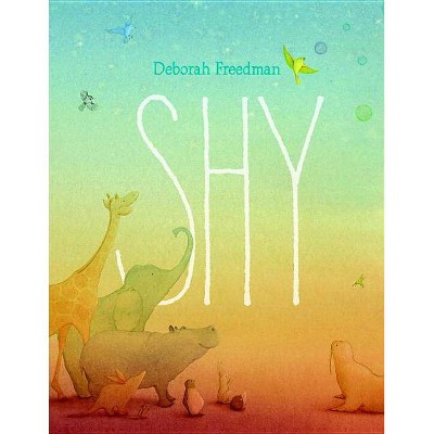 Shy - by  Deborah Freedman (Hardcover)