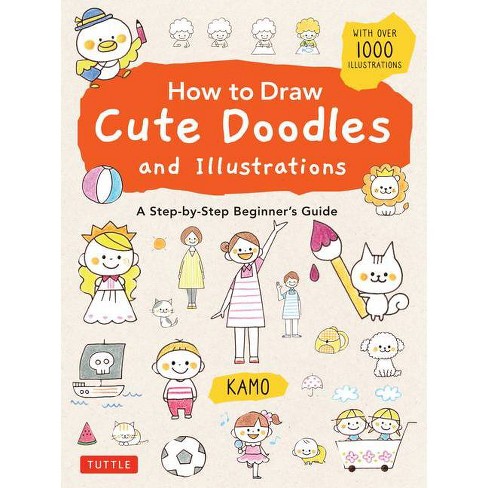 Cute Kawaii Doodles (Guided Sketchbook): 100 Super-Cute Characters to Draw Using Only a Ballpoint Pen [Book]