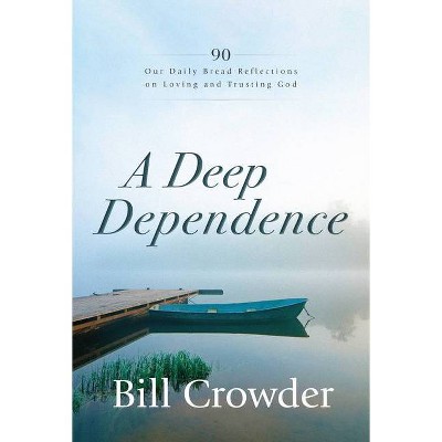 A Deep Dependence - by  Bill Crowder (Paperback)