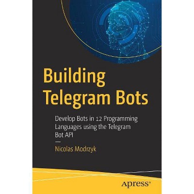 Building Telegram Bots - by  Nicolas Modrzyk (Paperback)