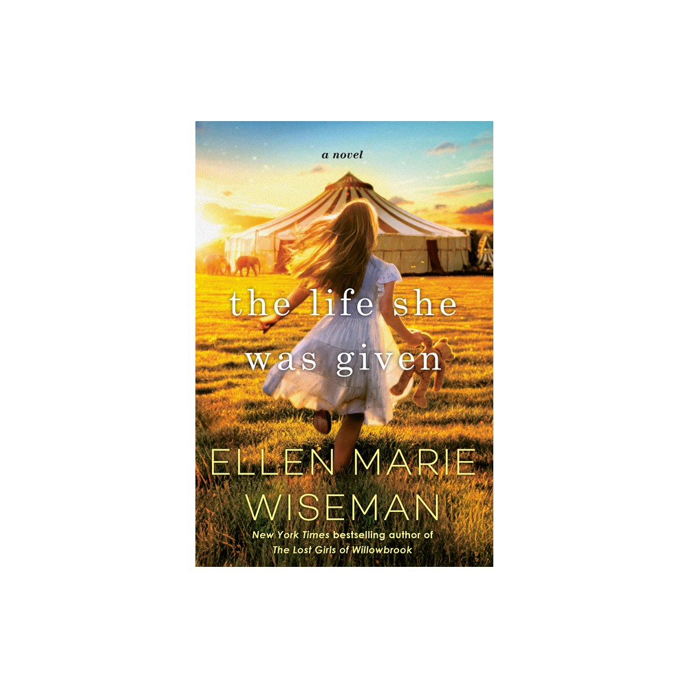 Life She Was Given - By Ellen Marie Wiseman ( Paperback )