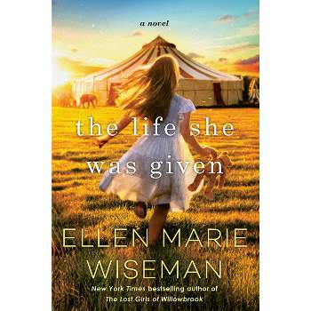 Life She Was Given - By Ellen Marie Wiseman ( Paperback )
