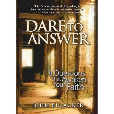 Dare To Answer - by  John Busacker (Paperback)