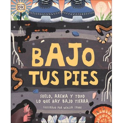 Bajo Tus Pies (Under Your Feet) - (Underground and All Around) by  DK (Hardcover)