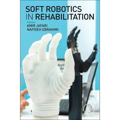 Soft Robotics in Rehabilitation - by  Amir Jafari & Nafiseh Ebrahimi (Paperback)