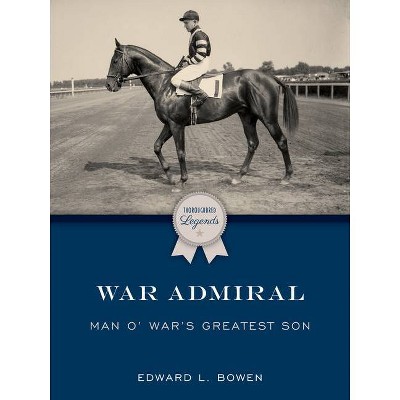 War Admiral - by  Edward L Bowen (Paperback)