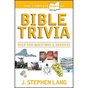 The Complete Book of Bible Trivia - (Complete Book Of... (Tyndale House Publishers)) by  J Stephen Lang (Paperback) - 1 of 1