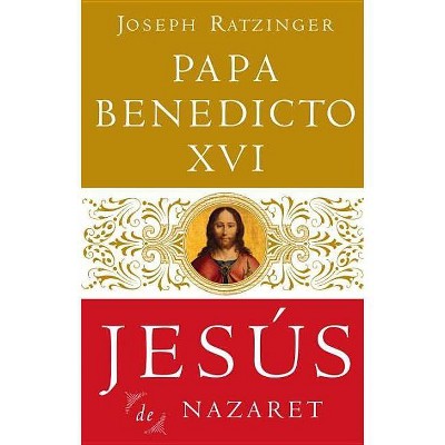 Jesús de Nazaret - (Jesus de Nazareth) by  Joseph Ratzinger (Paperback)