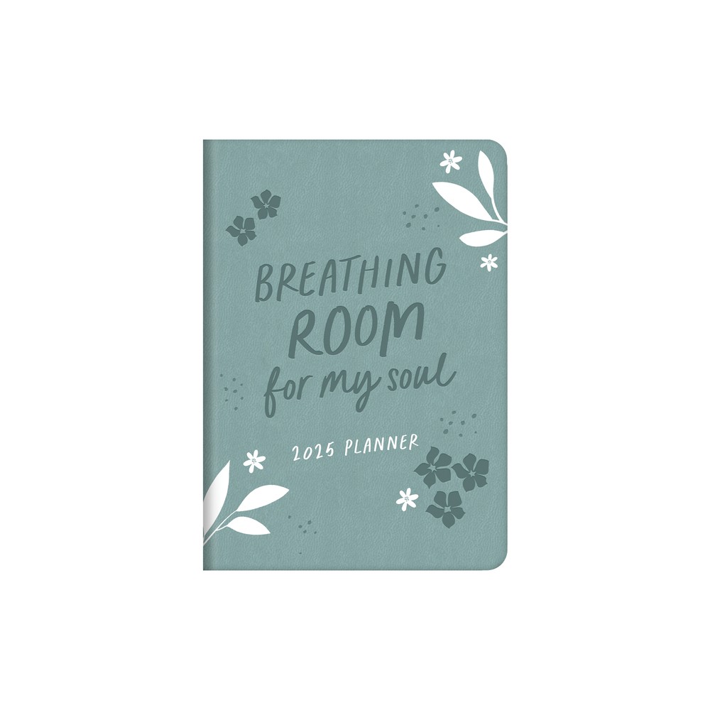 2025 Planner Breathing Room for My Soul - by Compiled by Barbour Staff (Leather Bound)