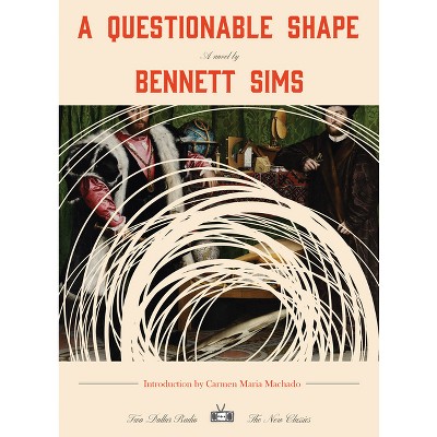 A Questionable Shape - (Two Dollar Radio New Classics) by  Bennett Sims (Paperback)