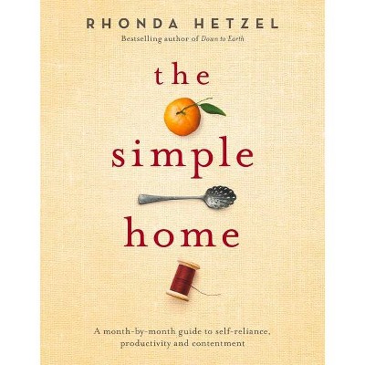 The Simple Home - by  Rhonda Hetzel (Hardcover)