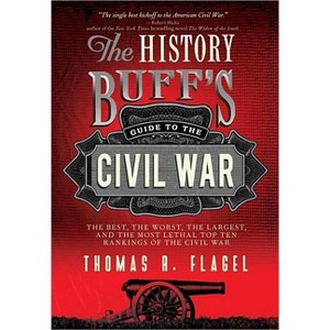 The History Buff's Guide to the Civil War - (History Buff's Guides) 2nd Edition,Annotated by  Thomas R Flagel (Paperback) - 1 of 1