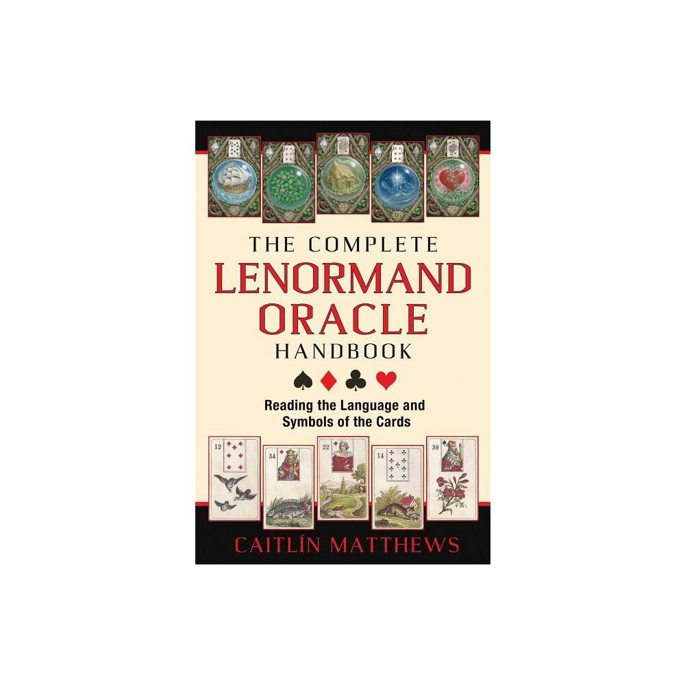 The Complete Lenormand Oracle Handbook - by Caitln Matthews (Paperback)