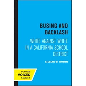 Busing and Backlash - by Lillian B Rubin - 1 of 1