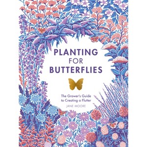 Planting for Butterflies - by  Jane Moore (Hardcover) - 1 of 1