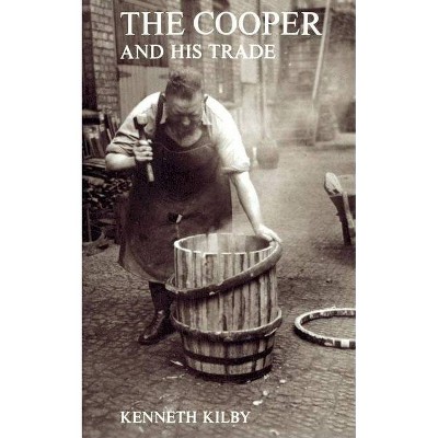 The Cooper and His Trade - by  Kenneth Kilby (Paperback)