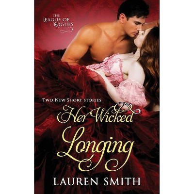 Her Wicked Longing - (League of Rogues) by  Lauren Smith (Paperback)