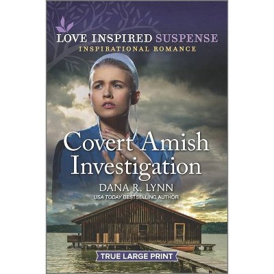 Covert Amish Investigation - (Amish Country Justice) Large Print by  Dana R Lynn (Paperback)