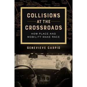 Collisions at the Crossroads - (American Crossroads) by  Genevieve Carpio (Hardcover) - 1 of 1