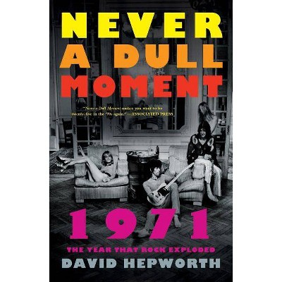 Never a Dull Moment - by  David Hepworth (Paperback)