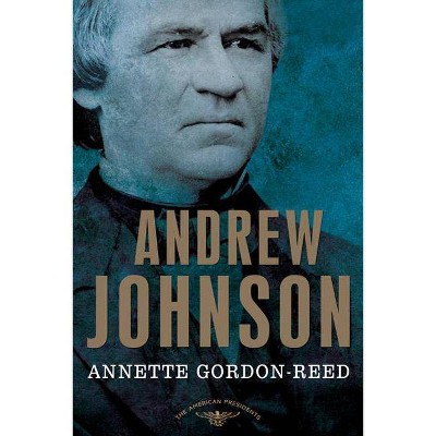 Andrew Johnson - (American Presidents) by  Annette Gordon-Reed (Hardcover)