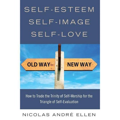 Self-Esteem, Self-Image, Self-Love - by  Nicolas Andre Ellen (Paperback)